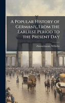 A Popular History of Germany, From the Earliest Period to the Present Day