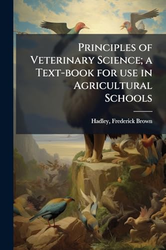 Principles of Veterinary Science; a Text-book for use in Agricultural Schools