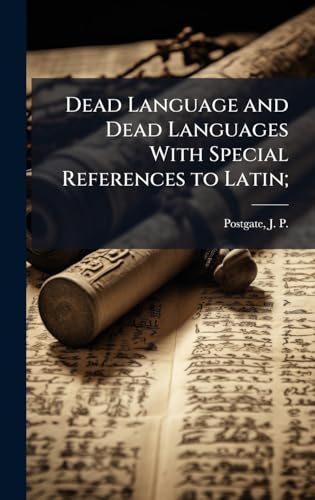 Dead Language and Dead Languages With Special References to Latin;