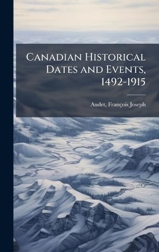 Canadian Historical Dates and Events, 1492-1915