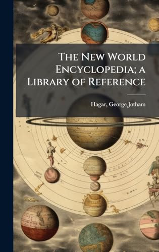 The New World Encyclopedia; a Library of Reference