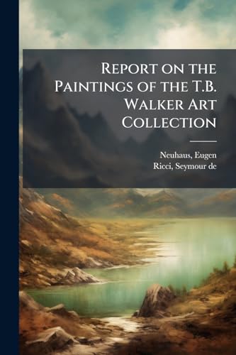 Report on the Paintings of the T.B. Walker Art Collection