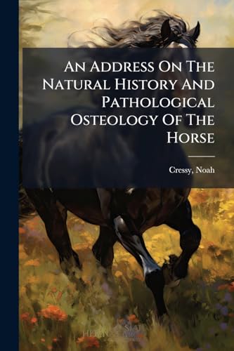 An Address On The Natural History And Pathological Osteology Of The Horse