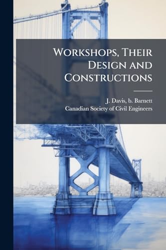 Workshops, Their Design and Constructions