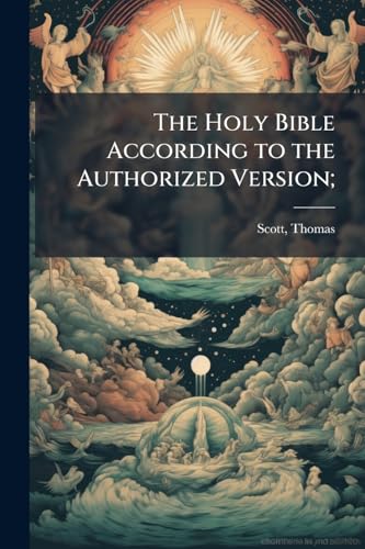 The Holy Bible According to the Authorized Version;