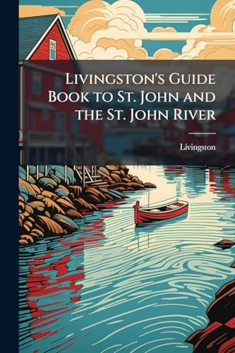 Livingston's Guide Book to St. John and the St. John River