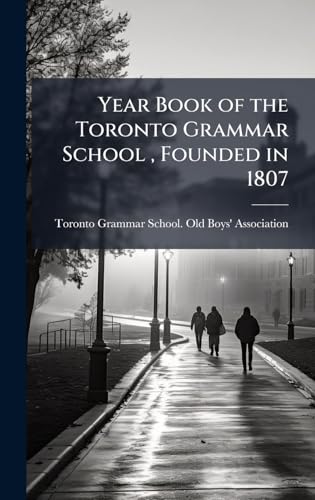 Year Book of the Toronto Grammar School , Founded in 1807