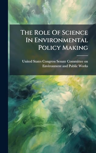 The Role Of Science In Environmental Policy Making