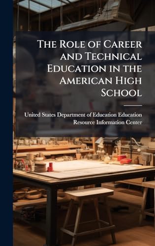 The Role of Career and Technical Education in the American High School