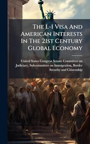 The L-1 Visa And American Interests In The 21st Century Global Economy