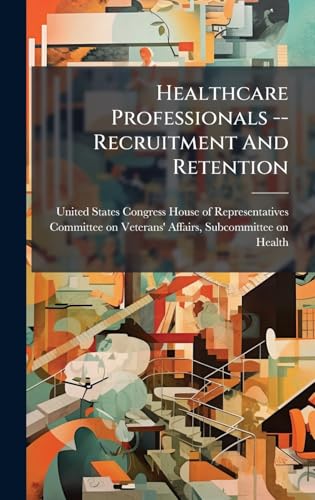 Healthcare Professionals -- Recruitment And Retention