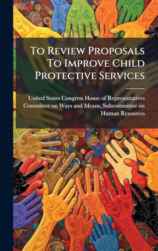 To Review Proposals To Improve Child Protective Services