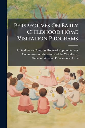 Perspectives On Early Childhood Home Visitation Programs