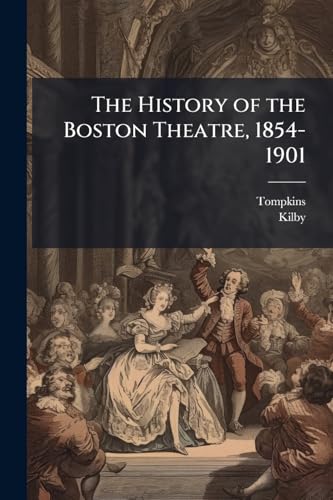 The History of the Boston Theatre, 1854-1901