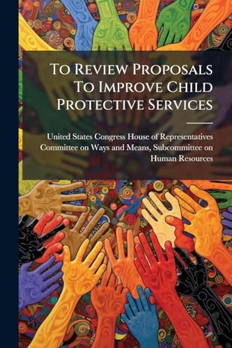 To Review Proposals To Improve Child Protective Services