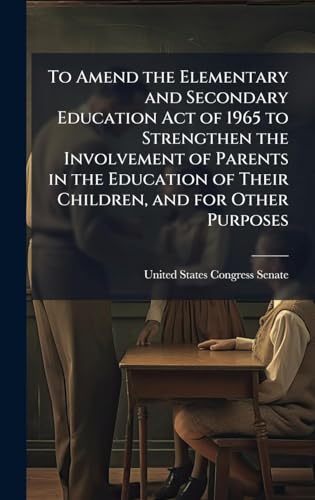 To Amend the Elementary and Secondary Education Act of 1965 to Strengthen the Involvement of Parents in the Education of Their Children, and for Other Purposes