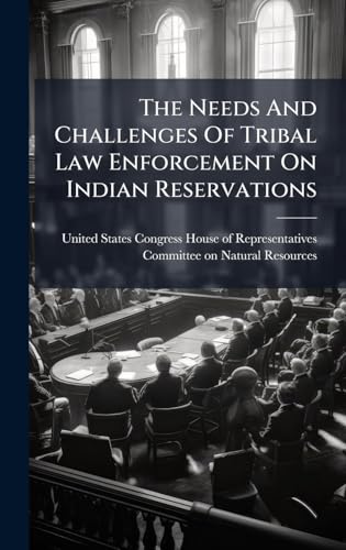 The Needs And Challenges Of Tribal Law Enforcement On Indian Reservations