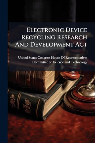 Electronic Device Recycling Research And Development Act