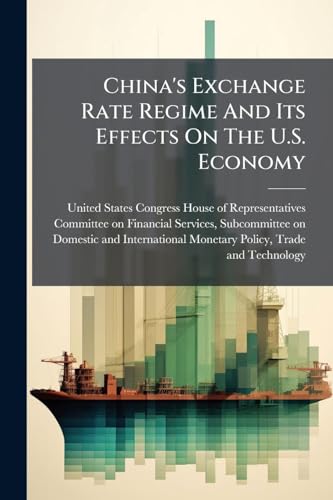 China's Exchange Rate Regime And Its Effects On The U.S. Economy
