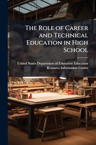 The Role of Career and Technical Education in High School