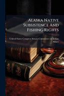 Alaska Native Subsistence And Fishing Rights