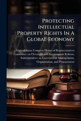 Protecting Intellectual Property Rights In A Global Economy
