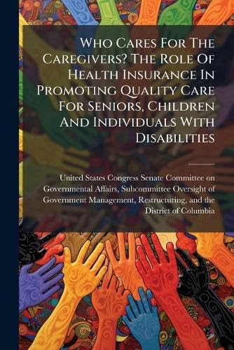 Who Cares For The Caregivers? The Role Of Health Insurance In Promoting Quality Care For Seniors, Children And Individuals With Disabilities