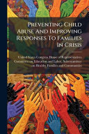 Preventing Child Abuse And Improving Responses To Families In Crisis