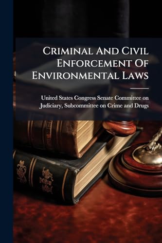 Criminal And Civil Enforcement Of Environmental Laws