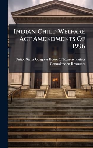 Indian Child Welfare Act Amendments Of 1996