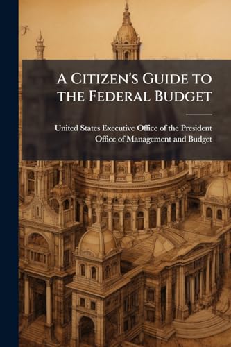 A Citizen's Guide to the Federal Budget