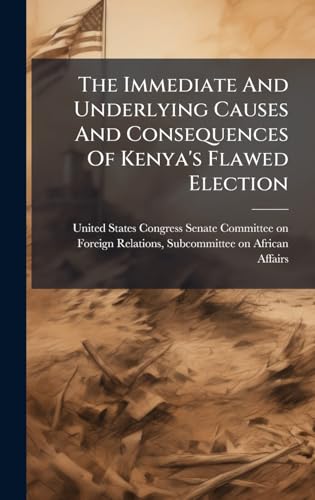 The Immediate And Underlying Causes And Consequences Of Kenya's Flawed Election