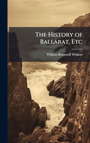 The History of Ballarat, Etc