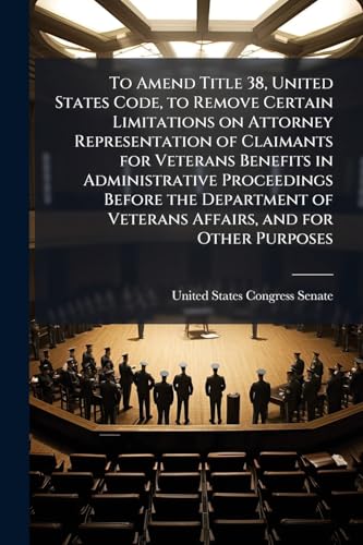 To Amend Title 38, United States Code, to Remove Certain Limitations on Attorney Representation of Claimants for Veterans Benefits in Administrative Proceedings Before the Department of Veterans Affairs, and for Other Purposes