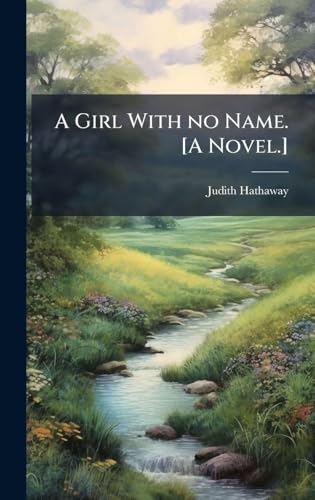 A Girl With no Name. [A Novel.]