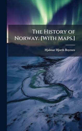 The History of Norway. [With Maps.]
