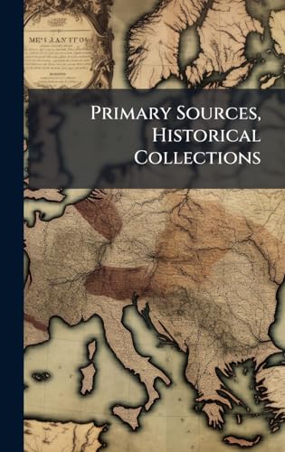 Primary Sources, Historical Collections
