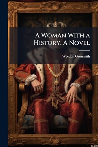 A Woman With a History. A Novel