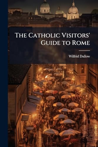 The Catholic Visitors' Guide to Rome