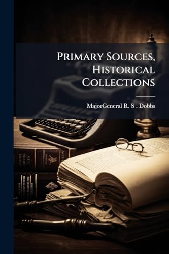 Primary Sources, Historical Collections