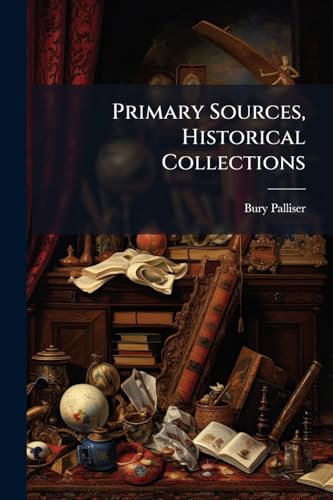 Primary Sources, Historical Collections
