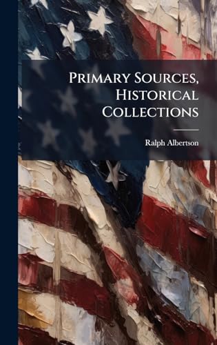 Primary Sources, Historical Collections