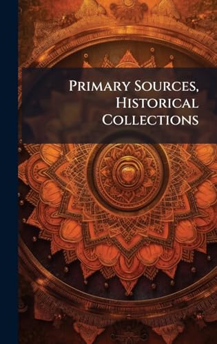 Primary Sources, Historical Collections