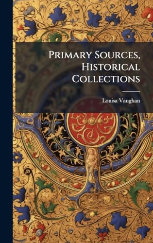 Primary Sources, Historical Collections