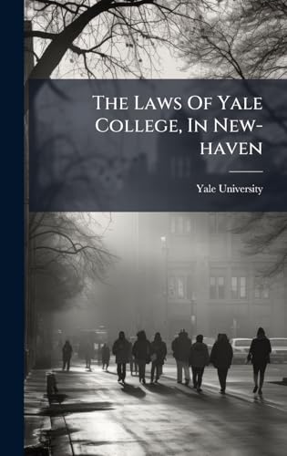 The Laws Of Yale College, In New-haven