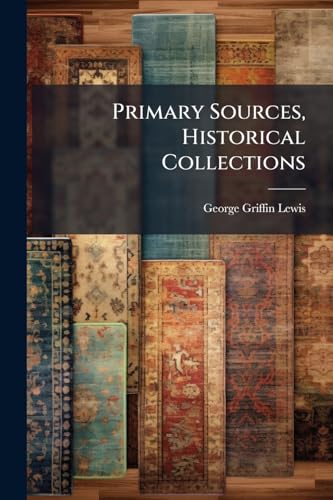 Primary Sources, Historical Collections
