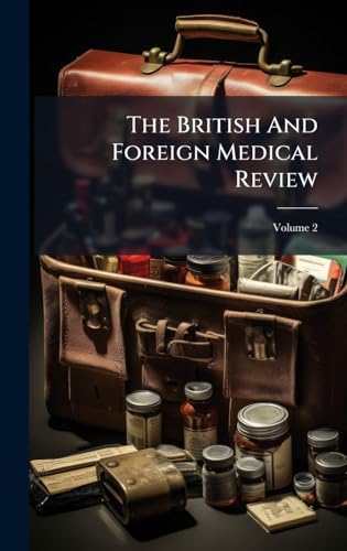 The British And Foreign Medical Review