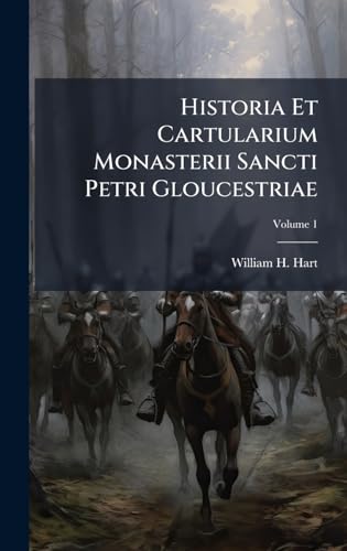 Historia Et Cartularium Monasterii Sancti Petri Gloucestriae