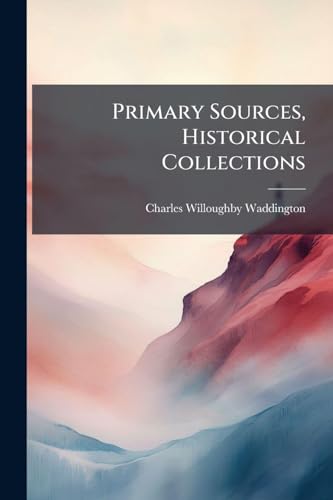 Primary Sources, Historical Collections