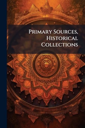 Primary Sources, Historical Collections